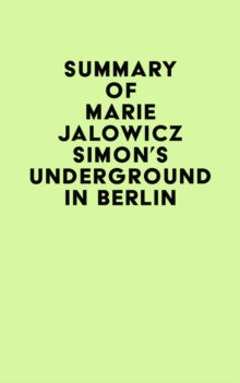 Summary of Marie Jalowicz Simon's Underground in Berlin