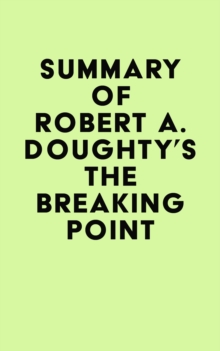 Summary of Robert A. Doughty's The Breaking Point