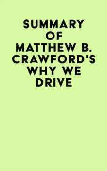 Summary of Matthew B. Crawford's Why We Drive