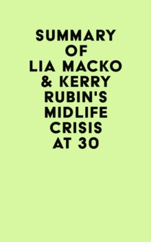 Summary of Lia Macko & Kerry Rubin's Midlife Crisis at 30