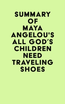 Summary of Maya Angelou's All God's Children Need Traveling Shoes