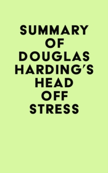 Summary of Douglas Harding's Head Off Stress