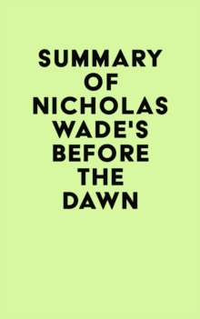 Summary of Nicholas Wade's Before the Dawn