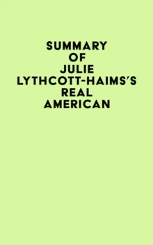 Summary of Julie Lythcott-Haims's Real American