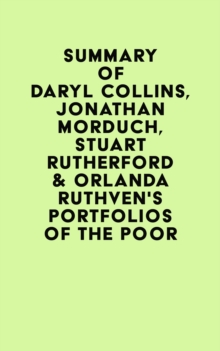 Summary of Daryl Collins, Jonathan Morduch, Stuart Rutherford & Orlanda Ruthven's Portfolios of the Poor