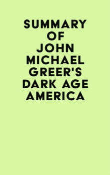 Summary of John Michael Greer's Dark Age America