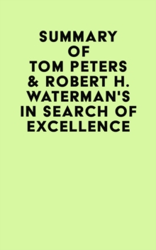 Summary of Tom Peters & Robert H. Waterman's In Search of Excellence