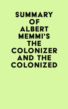 Summary of Albert Memmi's The Colonizer and the Colonized