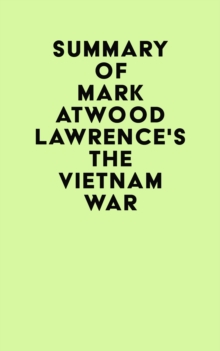 Summary of Mark Atwood Lawrence's The Vietnam War