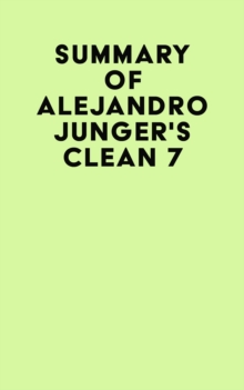 Summary of Alejandro Junger's CLEAN 7