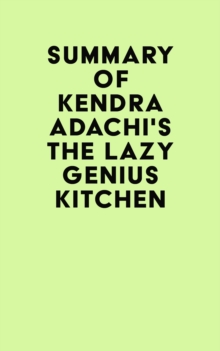 Summary of Kendra Adachi's The Lazy Genius Kitchen