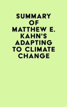 Summary of Matthew E. Kahn's Adapting to Climate Change