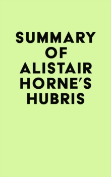 Summary of Alistair Horne's Hubris