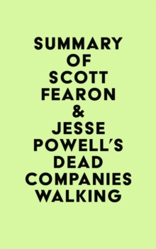 Summary of Scott Fearon & Jesse Powell's Dead Companies Walking