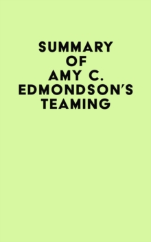 Summary of Amy C. Edmondson's Teaming