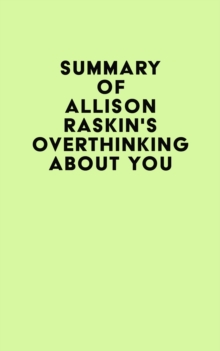 Summary of Allison Raskin's Overthinking About You