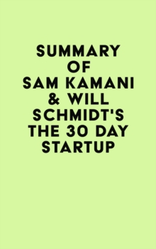 Summary of Sam Kamani & Will Schmidt's The 30 Day Startup