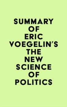 Summary of Eric Voegelin's The New Science of Politics