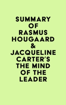 Summary of Rasmus Hougaard & Jacqueline Carter's The Mind of the Leader