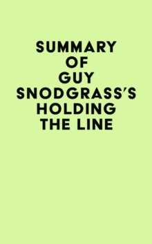 Summary of Guy Snodgrass's Holding the Line