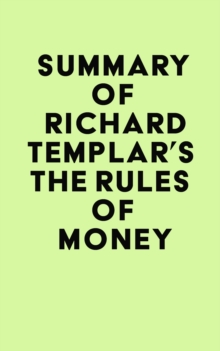 Summary of Richard Templar's The Rules of Money