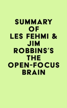 Summary of Les Fehmi & Jim Robbins's The Open-Focus Brain