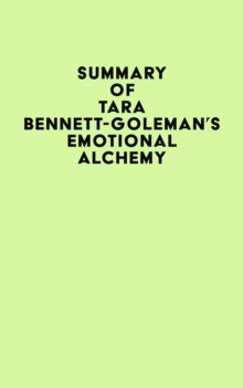 Summary of Tara Bennett-Goleman's Emotional Alchemy