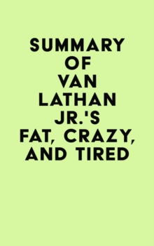 Summary of Van Lathan Jr.'s Fat, Crazy, and Tired