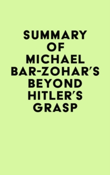 Summary of Michael Bar-Zohar's Beyond Hitler's Grasp