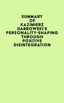 Summary of Kazimierz Dabrowski's Personality-Shaping Through Positive Disintegration