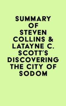 Summary of Steven Collins & Latayne C. Scott's Discovering the City of Sodom