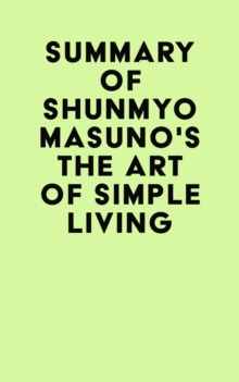 Summary of Shunmyo Masuno's The Art of Simple Living