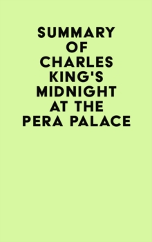 Summary of Charles King's Midnight at the Pera Palace