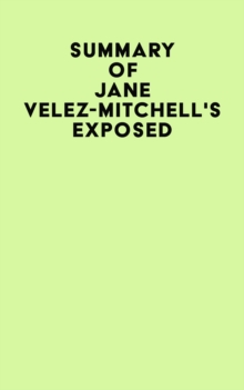 Summary of Jane Velez-Mitchell's Exposed