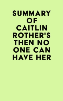 Summary of Caitlin Rother's Then No One Can Have Her