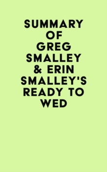 Summary of Greg Smalley & Erin Smalley's Ready to Wed