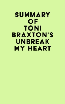 Summary of Toni Braxton's Unbreak My Heart