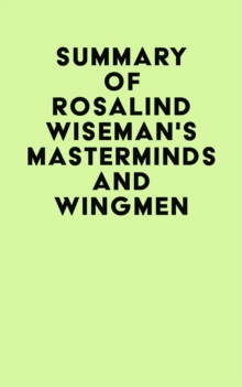 Summary of Rosalind Wiseman's Masterminds and Wingmen