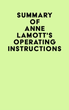 Summary of Anne Lamott's Operating Instructions