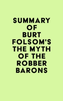 Summary of Burt Folsom's The Myth of the Robber Barons