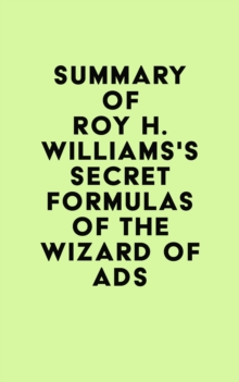 Summary of Roy H. Williams's Secret Formulas of the Wizard of Ads