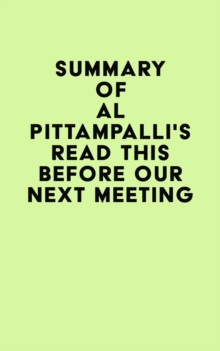 Summary of Al Pittampalli's Read This Before Our Next Meeting