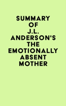 Summary of J.L. Anderson's The Emotionally Absent Mother