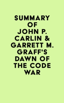 Summary of John P. Carlin & Garrett M. Graff's Dawn of the Code War