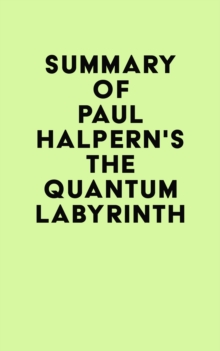 Summary of Paul Halpern's The Quantum Labyrinth