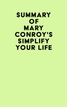 Summary of Mary Conroy's Simplify Your Life