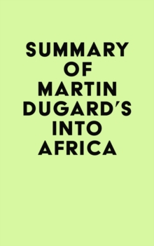 Summary of Martin Dugard's Into Africa