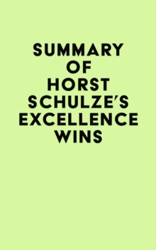 Summary of Horst Schulze's Excellence Wins