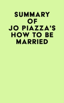 Summary of Jo Piazza's How to Be Married