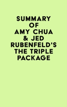 Summary of Amy Chua & Jed Rubenfeld's The Triple Package